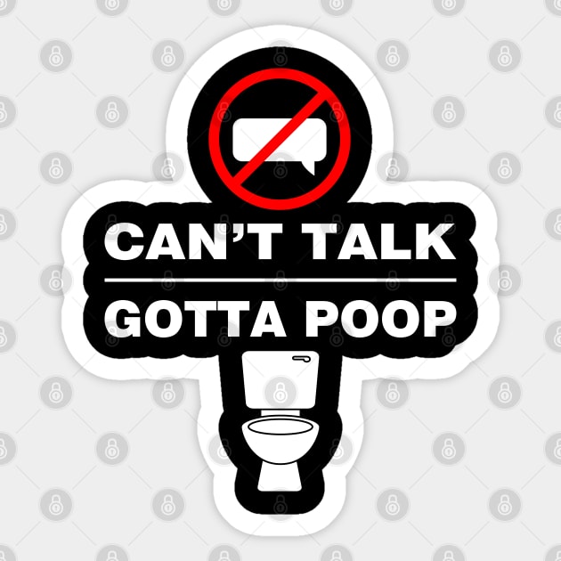 Can't Talk Gotta Poop Sticker by Ihlecreations